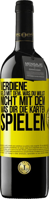 39,95 € Kostenloser Versand | Rotwein RED Ausgabe MBE Reserve Verdiene Geld mit dem, was du willst, nicht mit dem, was dir die Karten spielen Gelbes Etikett. Anpassbares Etikett Reserve 12 Monate Ernte 2015 Tempranillo