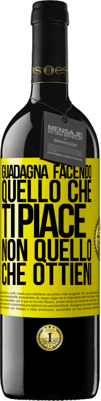 39,95 € | Vino rosso Edizione RED MBE Riserva Guadagna facendo quello che ti piace, non quello che ottieni Etichetta Gialla. Etichetta personalizzabile Riserva 12 Mesi Raccogliere 2015 Tempranillo