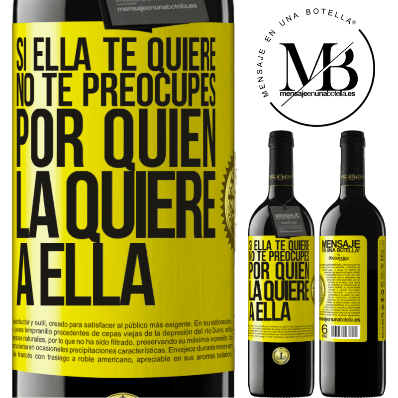 39,95 € Envío gratis | Vino Tinto Edición RED MBE Reserva Si ella te quiere, no te preocupes por quién la quiere a ella Etiqueta Amarilla. Etiqueta personalizable Reserva 12 Meses Cosecha 2014 Tempranillo