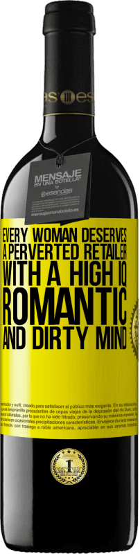 39,95 € Free Shipping | Red Wine RED Edition MBE Reserve Every woman deserves a perverted retailer with a high IQ, romantic and dirty mind Yellow Label. Customizable label Reserve 12 Months Harvest 2015 Tempranillo