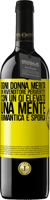 39,95 € Spedizione Gratuita | Vino rosso Edizione RED MBE Riserva Ogni donna merita un rivenditore pervertito con un QI elevato, una mente romantica e sporca Etichetta Gialla. Etichetta personalizzabile Riserva 12 Mesi Raccogliere 2016 Tempranillo