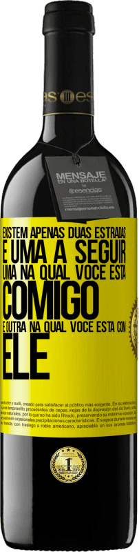 «Existem apenas duas estradas, e uma a seguir, uma na qual você está comigo e outra na qual você está com ele» Edição RED MBE Reserva