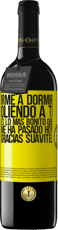 «Irme a dormir oliendo a ti es lo más bonito que me ha pasado hoy. Gracias Suavitel» Edición RED MBE Reserva