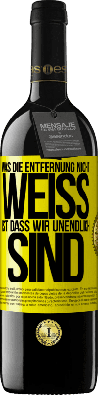 39,95 € | Rotwein RED Ausgabe MBE Reserve Was die Entfernung nicht weiß ist, dass wir unendlich sind Gelbes Etikett. Anpassbares Etikett Reserve 12 Monate Ernte 2015 Tempranillo