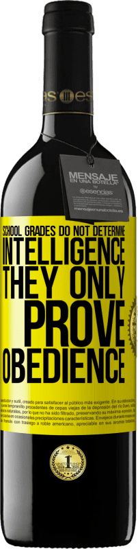 «School grades do not determine intelligence. They only prove obedience» RED Edition MBE Reserve
