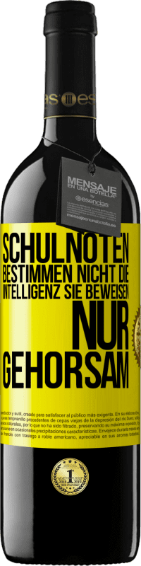 39,95 € Kostenloser Versand | Rotwein RED Ausgabe MBE Reserve Schulnoten bestimmen nicht die Intelligenz. Sie beweisen nur Gehorsam Gelbes Etikett. Anpassbares Etikett Reserve 12 Monate Ernte 2015 Tempranillo