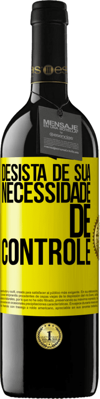 39,95 € Envio grátis | Vinho tinto Edição RED MBE Reserva Desista de sua necessidade de controle Etiqueta Amarela. Etiqueta personalizável Reserva 12 Meses Colheita 2015 Tempranillo