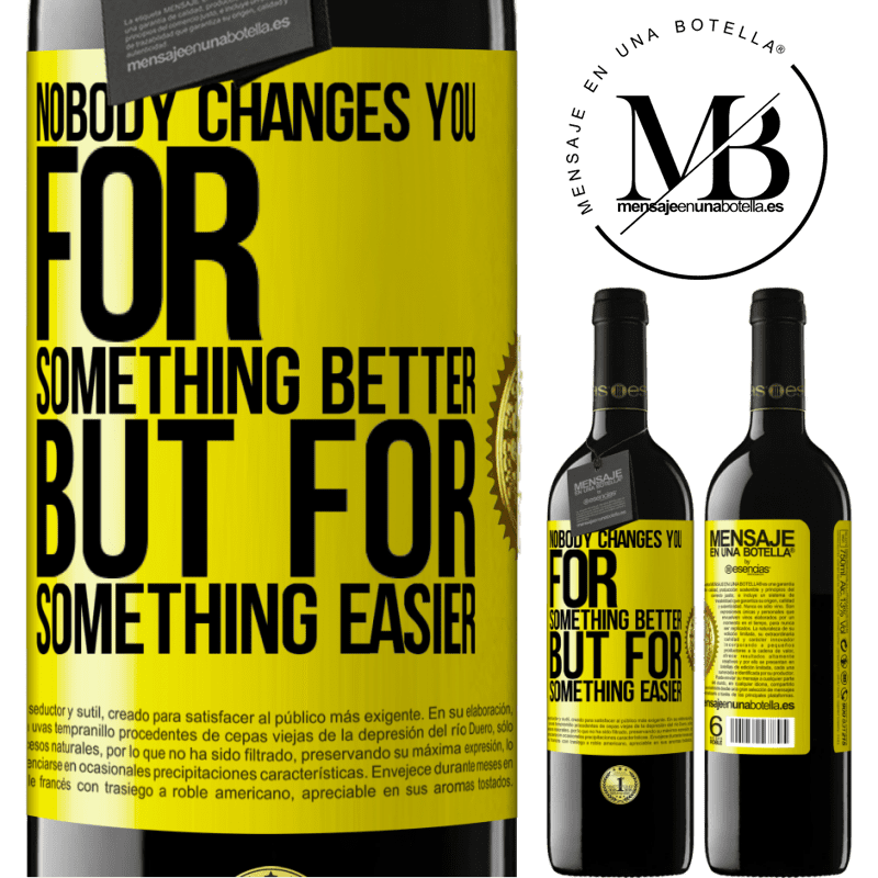24,95 € Free Shipping | Red Wine RED Edition Crianza 6 Months Nobody changes you for something better, but for something easier Yellow Label. Customizable label Aging in oak barrels 6 Months Harvest 2019 Tempranillo