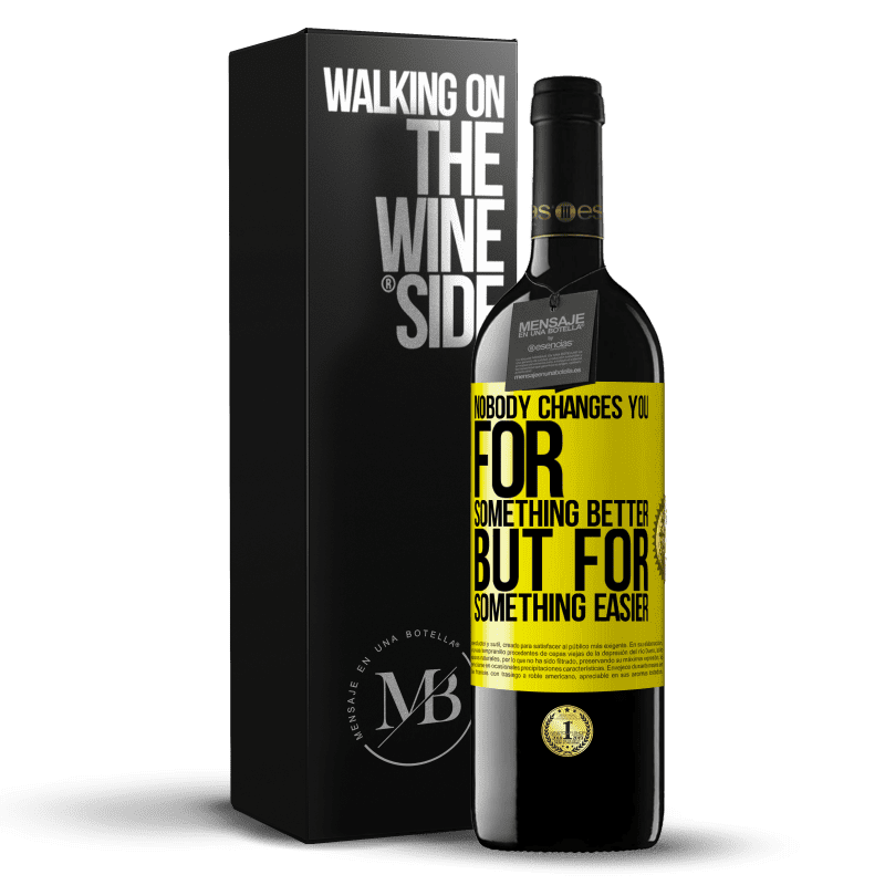 39,95 € Free Shipping | Red Wine RED Edition MBE Reserve Nobody changes you for something better, but for something easier Yellow Label. Customizable label Reserve 12 Months Harvest 2014 Tempranillo