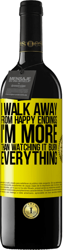 39,95 € | Red Wine RED Edition MBE Reserve I walk away from happy endings, I'm more than watching it burn everything Yellow Label. Customizable label Reserve 12 Months Harvest 2015 Tempranillo