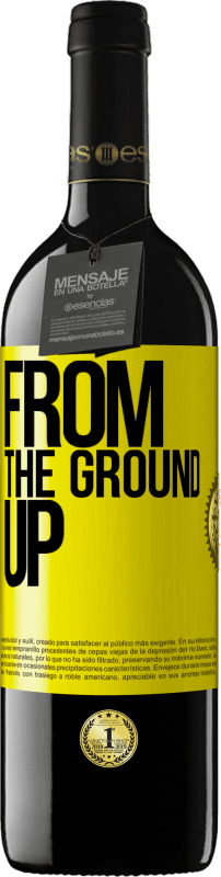 39,95 € | 红酒 RED版 MBE 预订 From The Ground Up 黄色标签. 可自定义的标签 预订 12 个月 收成 2014 Tempranillo