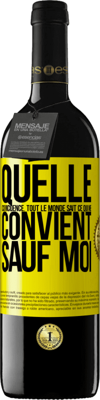 39,95 € | Vin rouge Édition RED MBE Réserve Quelle coïncidence. Tout le monde sait ce qui me convient sauf moi Étiquette Jaune. Étiquette personnalisable Réserve 12 Mois Récolte 2015 Tempranillo