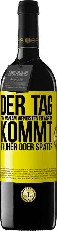39,95 € Kostenloser Versand | Rotwein RED Ausgabe MBE Reserve Der Tag, den man am wenigsten erwarten, kommt früher oder später Gelbes Etikett. Anpassbares Etikett Reserve 12 Monate Ernte 2016 Tempranillo