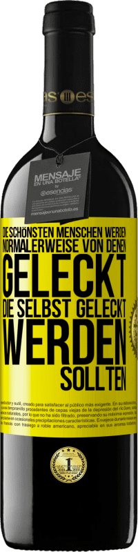 39,95 € | Rotwein RED Ausgabe MBE Reserve Die schönsten Menschen werden normalerweise von denen geleckt, die selbst geleckt werden sollten Gelbes Etikett. Anpassbares Etikett Reserve 12 Monate Ernte 2015 Tempranillo