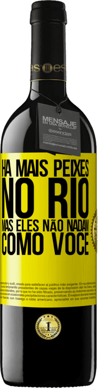 39,95 € | Vinho tinto Edição RED MBE Reserva Há mais peixes no rio, mas eles não nadam como você Etiqueta Amarela. Etiqueta personalizável Reserva 12 Meses Colheita 2015 Tempranillo