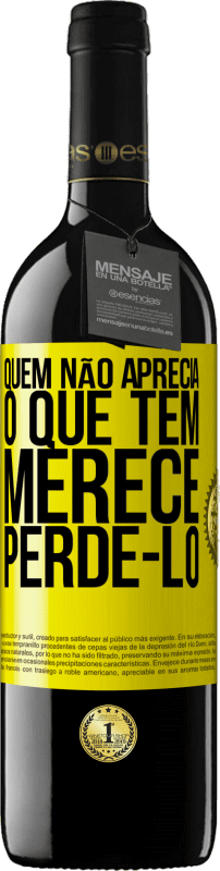 «Quem não aprecia o que tem, merece perdê-lo» Edição RED MBE Reserva