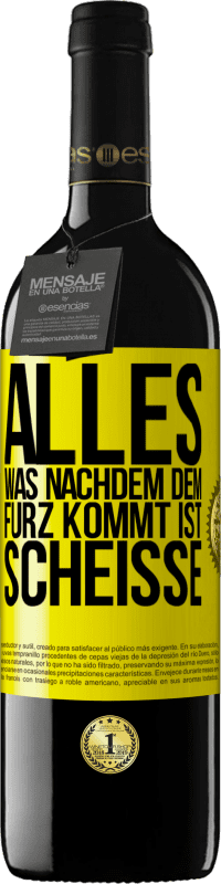 39,95 € | Rotwein RED Ausgabe MBE Reserve Alles was nachdem dem Furz kommt ist Scheiße Gelbes Etikett. Anpassbares Etikett Reserve 12 Monate Ernte 2016 Tempranillo