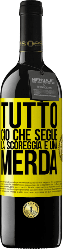 39,95 € | Vino rosso Edizione RED MBE Riserva Tutto ciò che segue la scoreggia è una merda Etichetta Gialla. Etichetta personalizzabile Riserva 12 Mesi Raccogliere 2015 Tempranillo