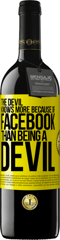39,95 € | Red Wine RED Edition MBE Reserve The devil knows more because of Facebook than being a devil Yellow Label. Customizable label Reserve 12 Months Harvest 2014 Tempranillo