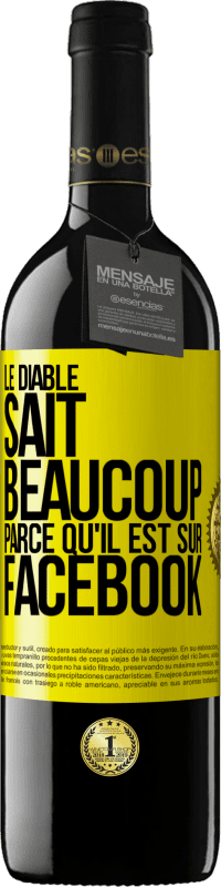 39,95 € | Vin rouge Édition RED MBE Réserve Le diable sait beaucoup, parce qu'il est sur Facebook Étiquette Jaune. Étiquette personnalisable Réserve 12 Mois Récolte 2014 Tempranillo