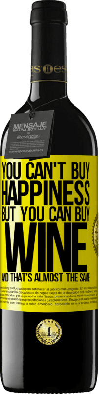 39,95 € | Red Wine RED Edition MBE Reserve You can't buy happiness, but you can buy wine and that's almost the same Yellow Label. Customizable label Reserve 12 Months Harvest 2014 Tempranillo