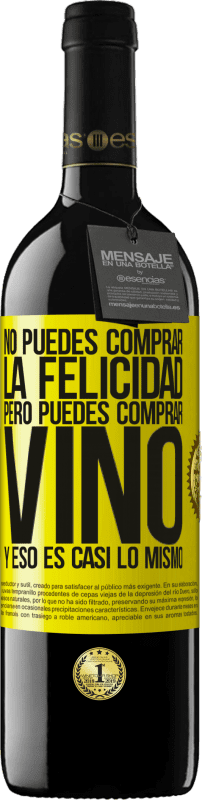 Envío gratis | Vino Tinto Edición RED MBE Reserva No puedes comprar la felicidad, pero puedes comprar vino y eso es casi lo mismo Etiqueta Amarilla. Etiqueta personalizable Reserva 12 Meses Cosecha 2014 Tempranillo