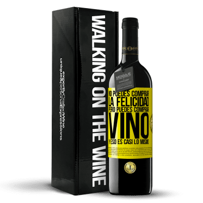 «No puedes comprar la felicidad, pero puedes comprar vino y eso es casi lo mismo» Edición RED MBE Reserva