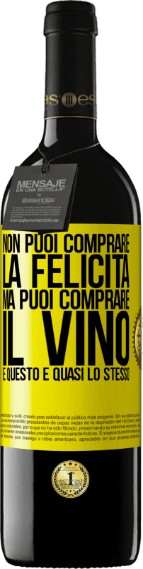 39,95 € | Vino rosso Edizione RED MBE Riserva Non puoi comprare la felicità, ma puoi comprare il vino e questo è quasi lo stesso Etichetta Gialla. Etichetta personalizzabile Riserva 12 Mesi Raccogliere 2015 Tempranillo