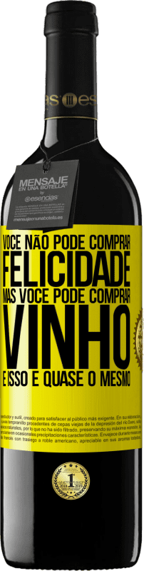 «Você não pode comprar felicidade, mas você pode comprar vinho e isso é quase o mesmo» Edição RED MBE Reserva