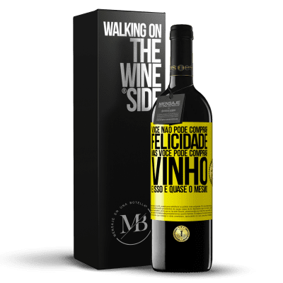 «Você não pode comprar felicidade, mas você pode comprar vinho e isso é quase o mesmo» Edição RED MBE Reserva