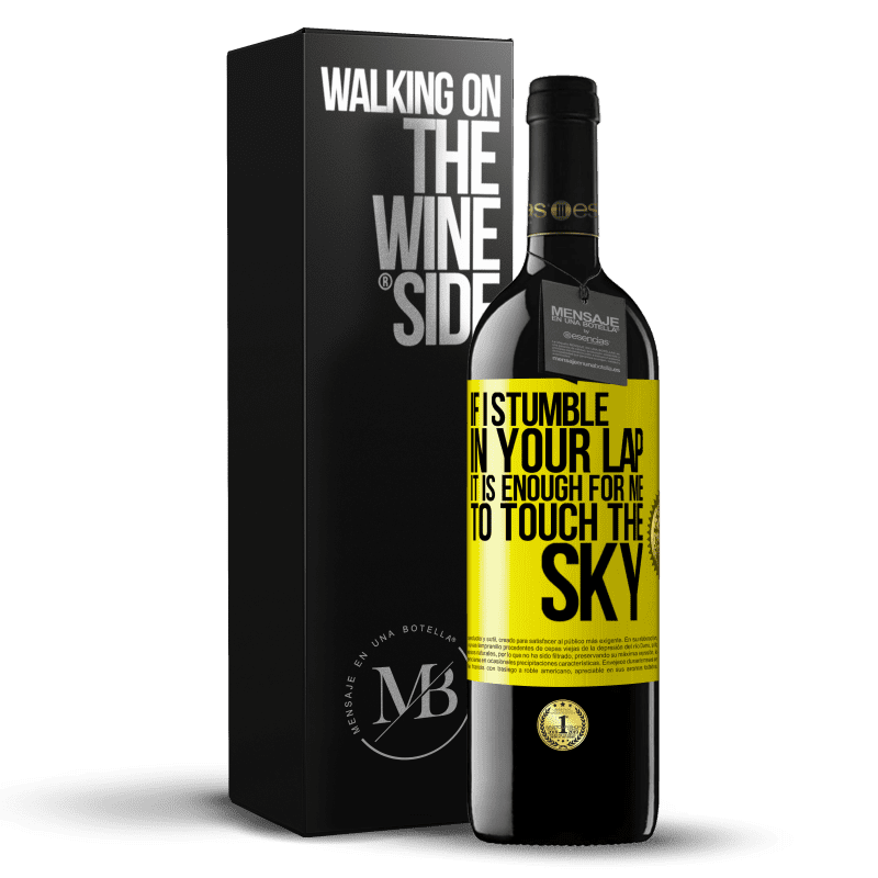 39,95 € Free Shipping | Red Wine RED Edition MBE Reserve If I stumble in your lap it is enough for me to touch the sky Yellow Label. Customizable label Reserve 12 Months Harvest 2014 Tempranillo
