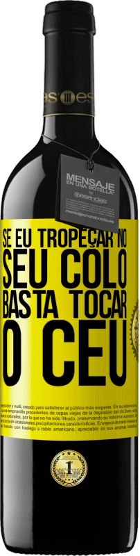 39,95 € Envio grátis | Vinho tinto Edição RED MBE Reserva Se eu tropeçar no seu colo, basta tocar o céu Etiqueta Amarela. Etiqueta personalizável Reserva 12 Meses Colheita 2016 Tempranillo