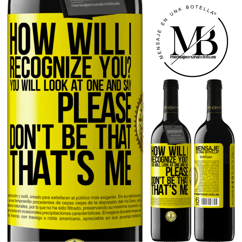 24,95 € Free Shipping | Red Wine RED Edition Crianza 6 Months How will i recognize you? You will look at one and say please, don't be that. That's me Yellow Label. Customizable label Aging in oak barrels 6 Months Harvest 2019 Tempranillo