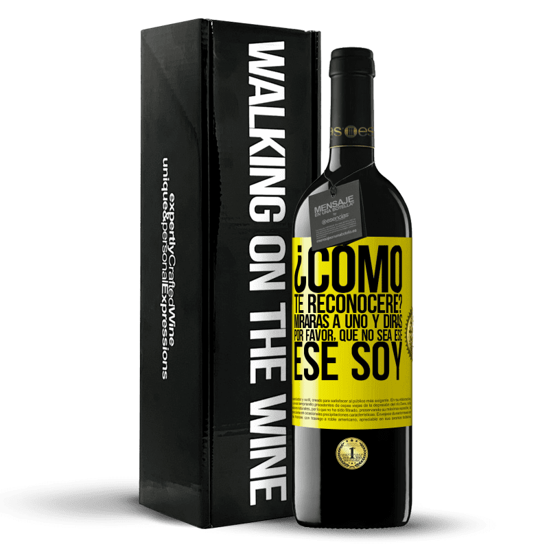 39,95 € Envío gratis | Vino Tinto Edición RED MBE Reserva ¿cómo te reconoceré? Mirarás a uno y dirás por favor, que no sea ese. Ese soy Etiqueta Amarilla. Etiqueta personalizable Reserva 12 Meses Cosecha 2016 Tempranillo