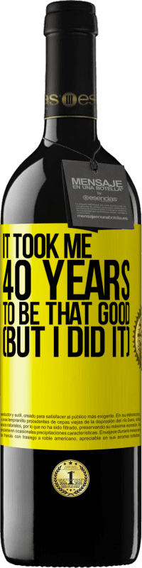 39,95 € 送料無料 | 赤ワイン REDエディション MBE 予約する そんなに良くなるのに40年かかった（でもやった） 黄色のラベル. カスタマイズ可能なラベル 予約する 12 月 収穫 2016 Tempranillo