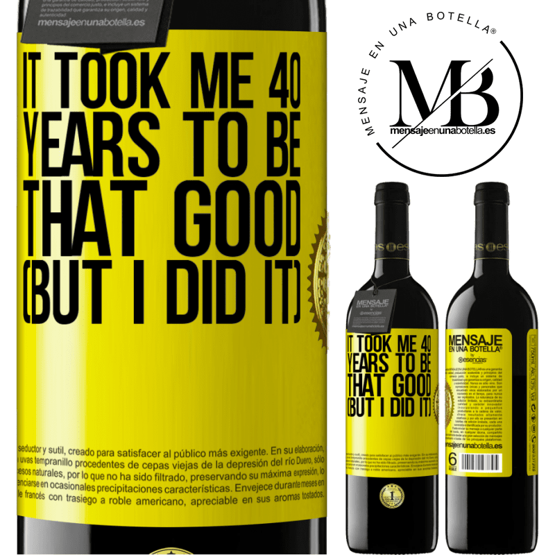 24,95 € Free Shipping | Red Wine RED Edition Crianza 6 Months It took me 40 years to be that good (But I did it) Yellow Label. Customizable label Aging in oak barrels 6 Months Harvest 2019 Tempranillo