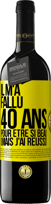 39,95 € Envoi gratuit | Vin rouge Édition RED MBE Réserve Il m'a fallu 40 ans pour être si beau (mais j'ai réussi) Étiquette Jaune. Étiquette personnalisable Réserve 12 Mois Récolte 2016 Tempranillo