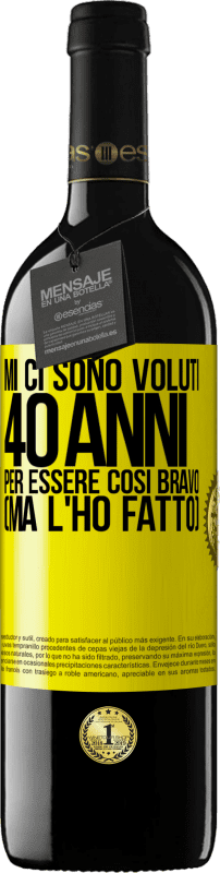 «Mi ci sono voluti 40 anni per essere così bravo (ma l'ho fatto)» Edizione RED MBE Riserva