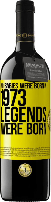 39,95 € | Red Wine RED Edition MBE Reserve No babies were born in 1973. Legends were born Yellow Label. Customizable label Reserve 12 Months Harvest 2014 Tempranillo