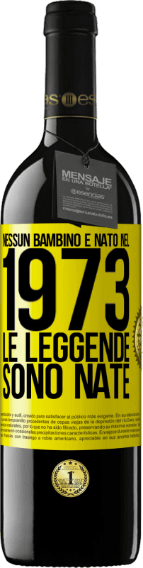 39,95 € Spedizione Gratuita | Vino rosso Edizione RED MBE Riserva Nessun bambino è nato nel 1973. Le leggende sono nate Etichetta Gialla. Etichetta personalizzabile Riserva 12 Mesi Raccogliere 2015 Tempranillo