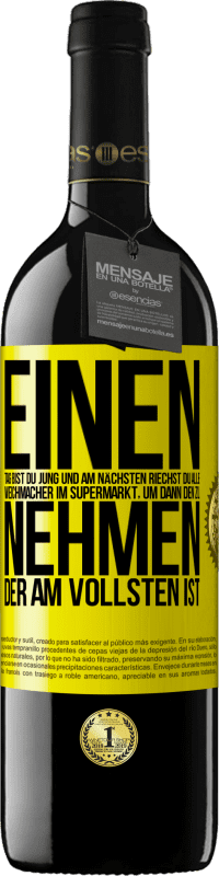 Kostenloser Versand | Rotwein RED Ausgabe MBE Reserve Einen Tag bist du jung und am nächsten riechst du alle Weichmacher im Supermarkt, um dann den zu nehmen, der am vollsten ist Gelbes Etikett. Anpassbares Etikett Reserve 12 Monate Ernte 2014 Tempranillo