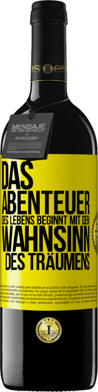 39,95 € Kostenloser Versand | Rotwein RED Ausgabe MBE Reserve Das Abenteuer des Lebens beginnt mit dem Wahnsinn des Träumens Gelbes Etikett. Anpassbares Etikett Reserve 12 Monate Ernte 2015 Tempranillo