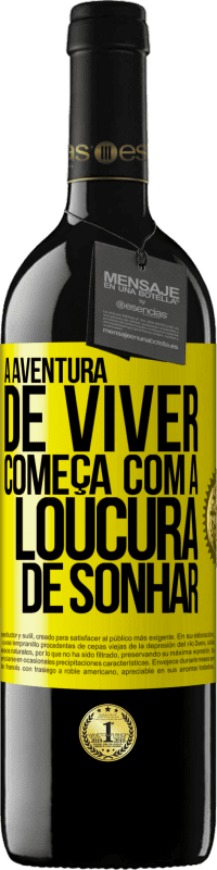 «A aventura de viver começa com a loucura de sonhar» Edição RED MBE Reserva