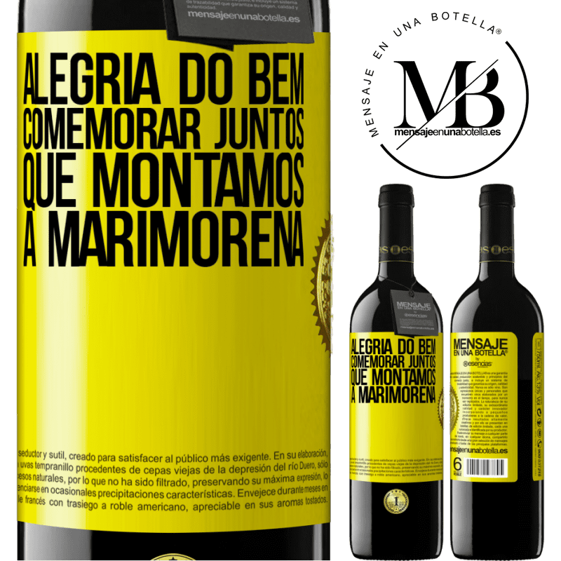 39,95 € Envio grátis | Vinho tinto Edição RED MBE Reserva Alegria do bem, comemorar juntos que montamos a marimorena Etiqueta Amarela. Etiqueta personalizável Reserva 12 Meses Colheita 2014 Tempranillo