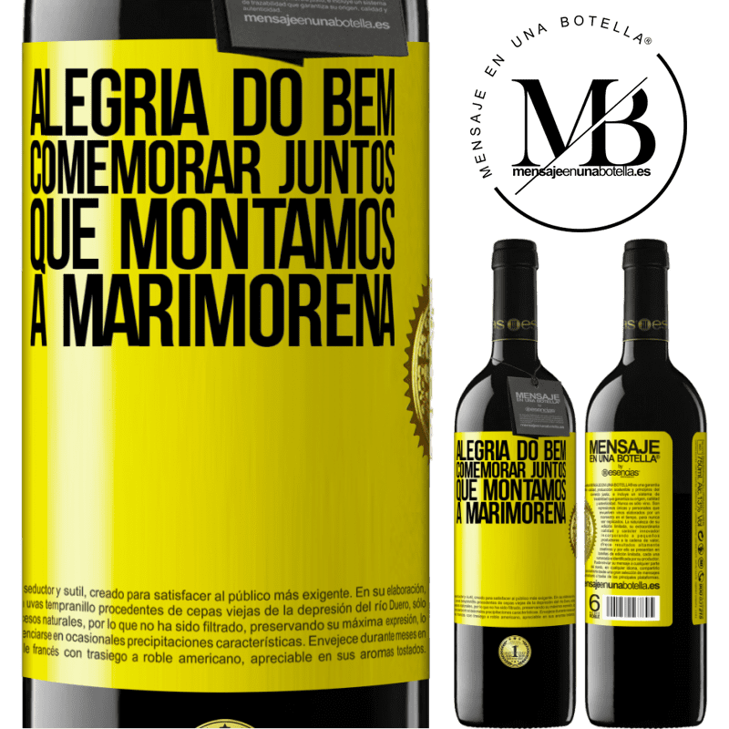 39,95 € Envio grátis | Vinho tinto Edição RED MBE Reserva Alegria do bem, comemorar juntos que montamos a marimorena Etiqueta Amarela. Etiqueta personalizável Reserva 12 Meses Colheita 2016 Tempranillo