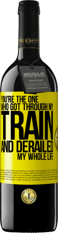 39,95 € Бесплатная доставка | Красное вино Издание RED MBE Бронировать Ты тот, кто прошел через мой поезд и сошел с рельсов всю мою жизнь Желтая этикетка. Настраиваемая этикетка Бронировать 12 Месяцы Урожай 2016 Tempranillo