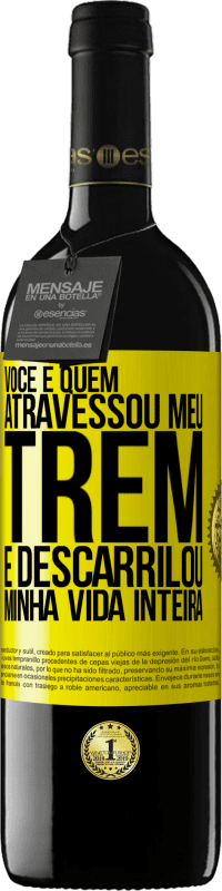 39,95 € Envio grátis | Vinho tinto Edição RED MBE Reserva Você é quem atravessou meu trem e descarrilou minha vida inteira Etiqueta Amarela. Etiqueta personalizável Reserva 12 Meses Colheita 2016 Tempranillo