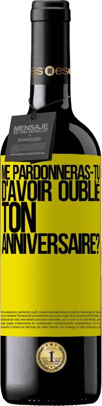 39,95 € Envoi gratuit | Vin rouge Édition RED MBE Réserve Me pardonneras-tu d'avoir oublié ton anniversaire? Étiquette Jaune. Étiquette personnalisable Réserve 12 Mois Récolte 2016 Tempranillo
