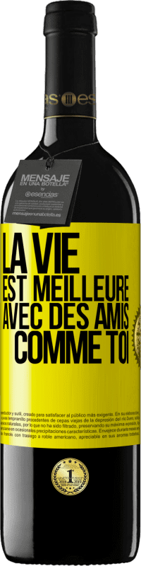«La vie est meilleure avec des amis comme toi» Édition RED MBE Réserve
