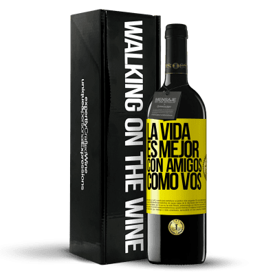 «La vida es mejor, con amigos como vos» Edición RED MBE Reserva